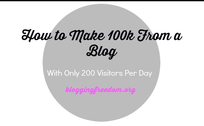 Make a 100K from your blog with only 200 visitors per day!