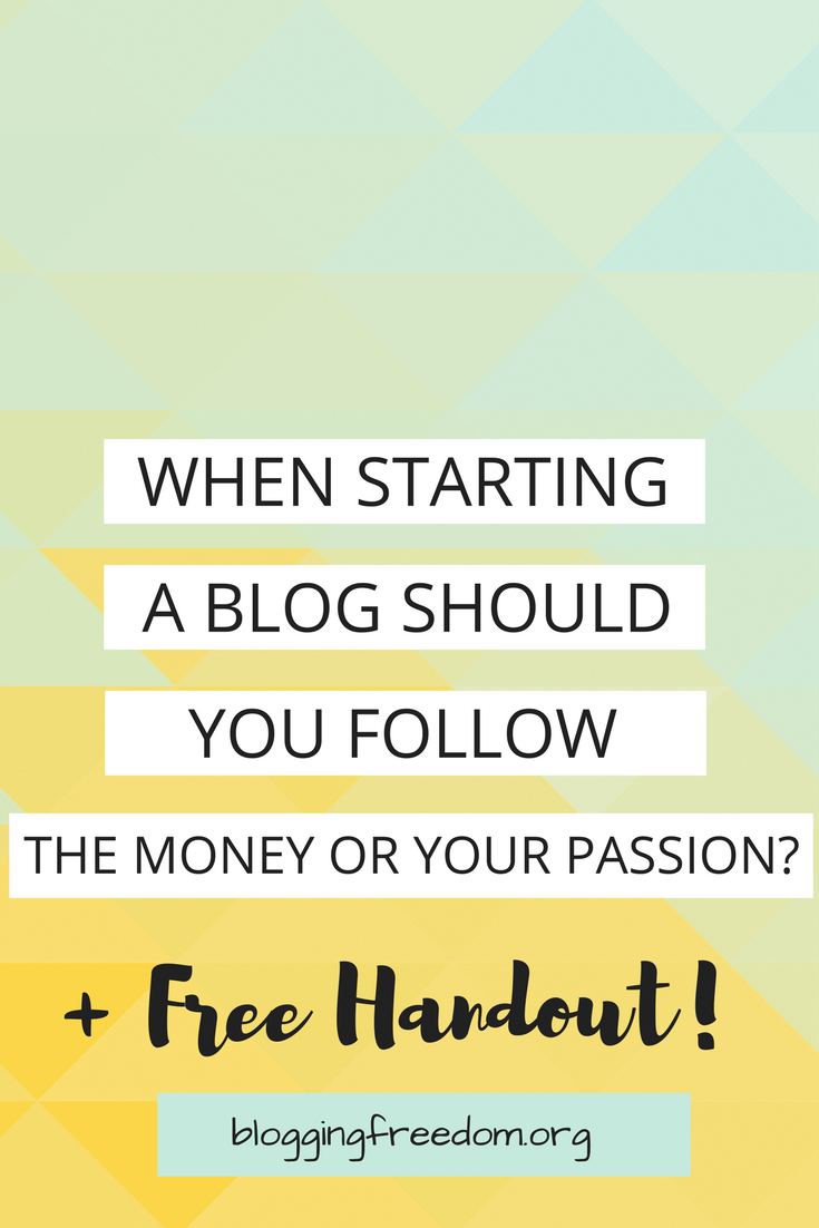 Have questions with getting started with a blog? Find out if you should follow the money or your passion.
