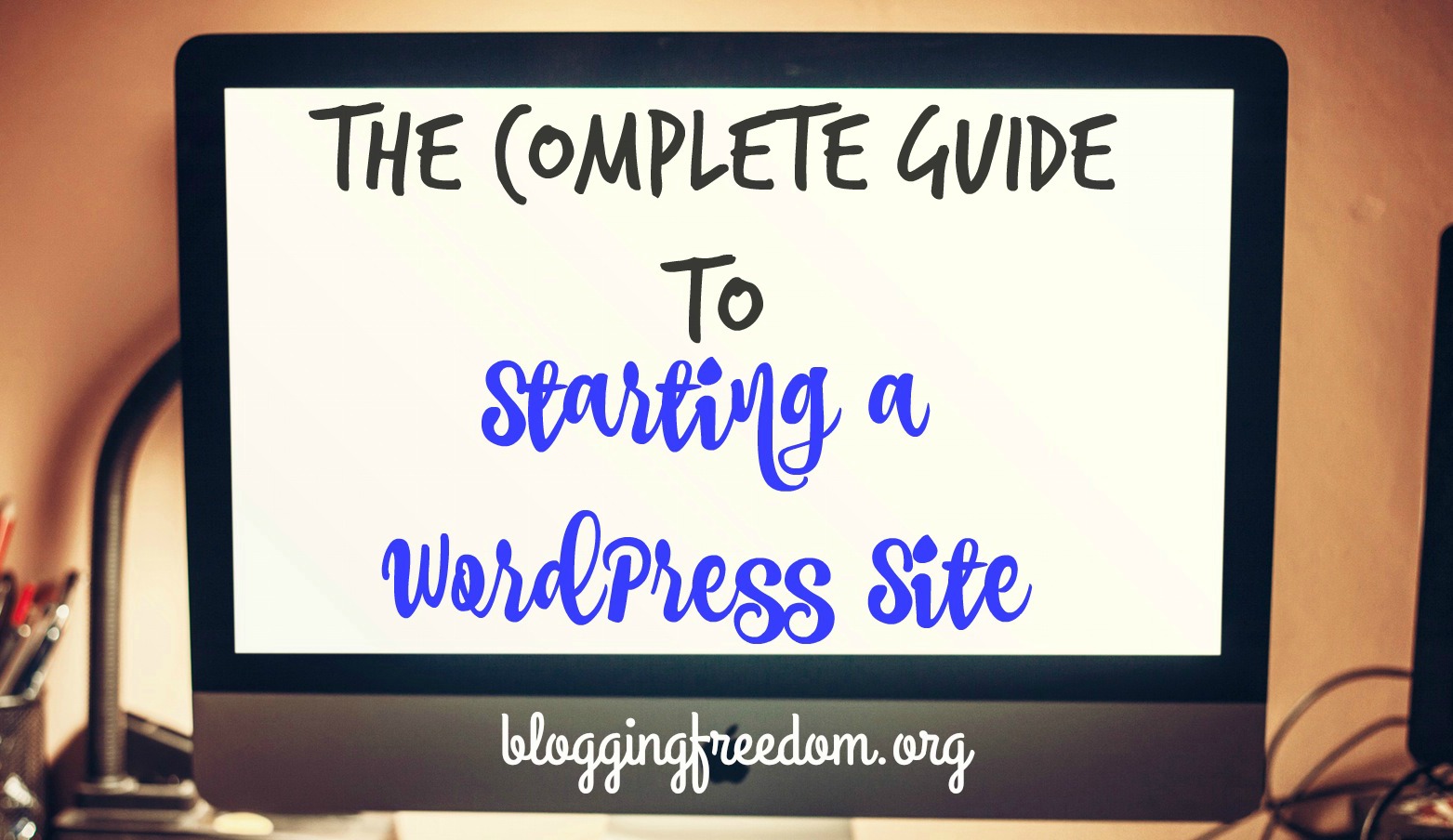 The Complete Guide To Starting A WordPress Site
