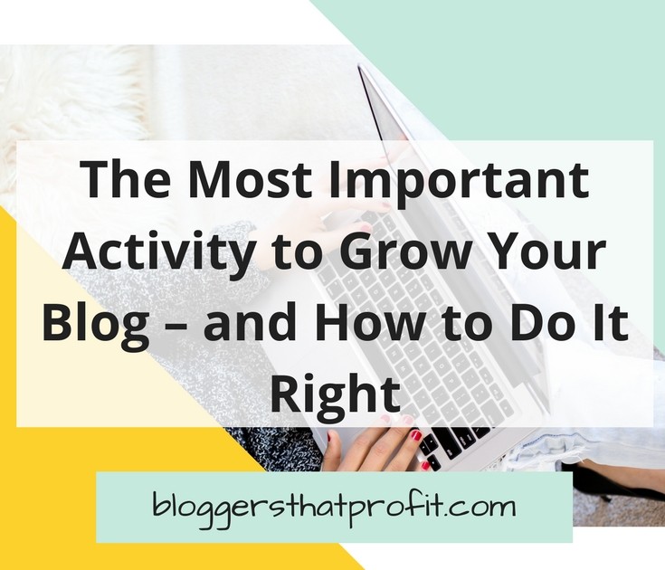 The Most Important Activity to Grow Your Blog - and How to Do It Right