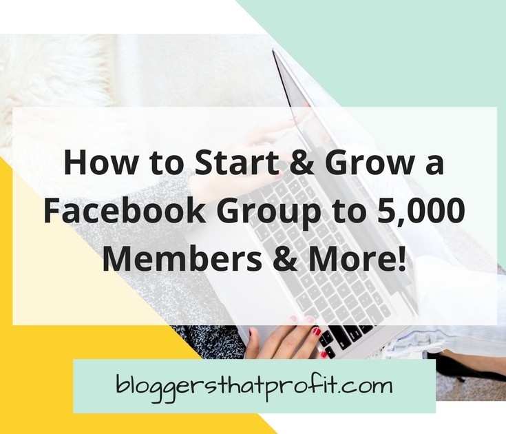 How to Start & Grow a Facebook Group to 5000 Members & More!